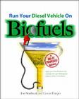 Run Your Diesel Vehicle on Biofuels: A Do-It-Yourself Manual: A Do-It-Yourself Manual By Jon Starbuck, Gavin Harper Cover Image