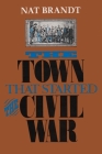 The Town That Started the Civil War By Nat Brandt Cover Image