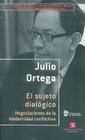 El Sujeto Dialogico.: Negociaciones de La Modernidad Conflictiva (Cuadernos de La Catedra Alfonso Reyes) By Julio Ortega Cover Image