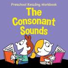 Preschool Reading Workbook: The Consonant Sounds By Baby Professor Cover Image