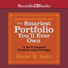 The Smartest Portfolio You'll Ever Own: A Do-It-Yourself Breakthrough Strategy (Smartest Books) Cover Image