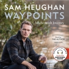 Waypoints: My Scottish Journey By Sam Heughan, Sam Heughan (Read by) Cover Image