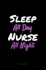 Sleep All Day Nurse All Night Charting Notebook Cover Image