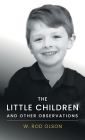 The Little Children and Other Observations By W. Rod Olson Cover Image