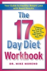 The 17 Day Diet Workbook: Your Guide to Healthy Weight Loss with Rapid Results By Mike Moreno, MD Cover Image