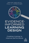 Evidence-Informed Learning Design: Creating Training to Improve Performance By Mirjam Neelen, Paul A. Kirschner Cover Image