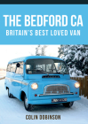 The Bedford CA: Britain's Best Loved Van By Colin Dobinson Cover Image