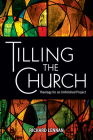 Tilling the Church: Theology for an Unfinished Project By Richard Lennan Cover Image