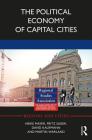 The Political Economy of Capital Cities (Regions and Cities) By Heike Mayer, Fritz Sager, David Kaufmann Cover Image