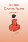 My Best Cocktail Recipes: Stylishly illustrated little notebook is the perfect accessory to help you plan all your parties and entertaining for By P. J. Brown Cover Image