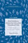 Multimodal Pragmatics and Translation: A New Model for Source Text Analysis (Palgrave Studies in Translating and Interpreting) By Sara DiCerto Cover Image
