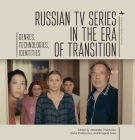 Russian TV Series in the Era of Transition: Genres, Technologies, Identities (Film and Media Studies) Cover Image
