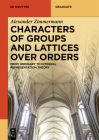 Characters of Groups and Lattices Over Orders: From Ordinary to Integral Representation Theory (de Gruyter Textbook) By Alexander Zimmermann Cover Image