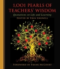 1,001 Pearls of Teachers' Wisdom: Quotations on Life and Learning (1001 Pearls) By Erin Gruwell, Frank McCourt (Foreword by) Cover Image