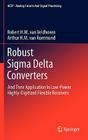 Robust SIGMA Delta Converters: And Their Application in Low-Power Highly-Digitized Flexible Receivers (Analog Circuits and Signal Processing) By Robert H. M. Van Veldhoven, Arthur H. M. van Roermund Cover Image