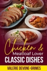 Chicken & Meatloaf Lover Classic Dishes By Valerie Devone Cover Image