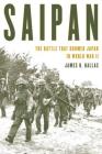 Saipan: The Battle That Doomed Japan in World War II By James H. Hallas Cover Image