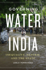 Governing Water in India: Inequality, Reform, and the State By Leela Fernandes Cover Image