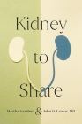 Kidney to Share (Culture and Politics of Health Care Work) By Martha Gershun, John D. Lantos Cover Image