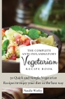 The Complete Anti-Inflammatory Vegetarian Recipes Book: 50 Quick and Simple Vegetarian Recipes to enjoy your diet in the best way By Natalie Worley Cover Image