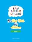 I am a child of God, the Holy Bible for children Volume 1 Cover Image