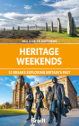 Heritage Weekends: 52 Breaks Exploring Britain's Past By Neil Matthews, Helen Matthews Cover Image