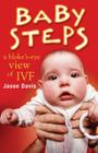 Baby Steps: A Bloke's-Eye View of IVF By Jason Davis Cover Image