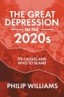 The Great Depression of the 2020s: Its Causes and Who to Blame By Philip Williams Cover Image