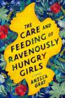 The Care and Feeding of Ravenously Hungry Girls Cover Image