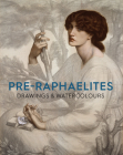 Pre-Raphaelite Drawings and Watercolours Cover Image