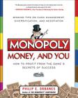 Monopoly, Money, and You: How to Profit from the Game's Secrets of Success By Philip Orbanes Cover Image