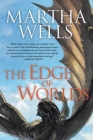 The Edge of Worlds: Volume Four of the Books of the Raksura By Martha Wells Cover Image