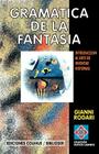 Gramatica de la Fantasia: Introduccion al Arte de Inventar Historias (Coleccion Nuevos Caminos) By Gianni Rodari, Roberto Vicente Raschella (Translator) Cover Image