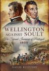 Wellington Against Soult: The Second Invasion of Portugal 1809 By David Buttery Cover Image