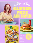 Gluten Free Air Fryer: Over 100 Fast, Simple, Delicious Recipes Cover Image