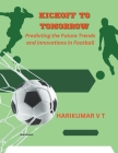 Kickoff to Tomorrow: Predicting the Future Trends and Innovations in Football Cover Image