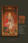 Sword of Zen: Master Takuan and His Writings on Immovable Wisdom and the Sword Tale By Peter Haskel, Peter Haskel (Translator) Cover Image