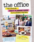 The Office: The Official Party Planning Guide to Planning Parties: Authentic Parties, Recipes, and Pranks from The Dundies to Kevin's Famous Chili By Marc Sumerak, Julie Tremaine, Anne Murlowski Cover Image
