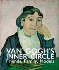 Van Gogh's Inner Circle: Friends Family Models Cover Image