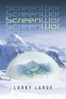 ScreenWar By Larry Large Cover Image