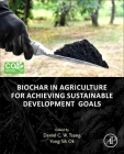 Biochar in Agriculture for Achieving Sustainable Development Goals By Daniel C. W. Tsang (Editor), Yong Sik Ok (Editor) Cover Image