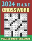 2024 Easy Crossword Puzzles Book For Adults: Large Print Crossword Puzzles For Puzzle Lovers Teens, Adults and Seniors With Solutions Cover Image