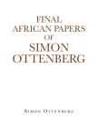Final African Papers of Simon Ottenberg By Simon Ottenberg Cover Image