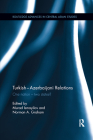 Turkish-Azerbaijani Relations: One Nation�two States? (Routledge Advances in Central Asian Studies) By Murad Ismayilov (Editor), Norman A. Graham (Editor) Cover Image