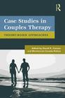 Case Studies in Couples Therapy: Theory-Based Approaches By David K. Carson (Editor), Montserrat Casado-Kehoe (Editor) Cover Image