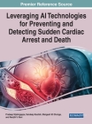 Leveraging AI Technologies for Preventing and Detecting Sudden Cardiac Arrest and Death By Pradeep Nijalingappa (Editor), Sandeep Kautish (Editor), Mangesh M. Ghonge (Editor) Cover Image