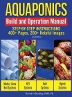 Aquaponics Build and Operation Manual: Step-by-Step Instructions, 400+ Pages, 200+Helpful Images By David H. Dudley Cover Image
