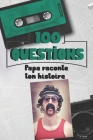 100 questions Papa raconte ton histoire: Carnet à remplir - cadeau idéal pour noël, anniversaire, fête des pères - un moment de partage et de complici By Melodie Azure Cover Image