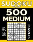 Sudoku Book 500 Medium Puzzles: Sudoku Puzzle Book With Only One Level of Difficulty By Sudoku Book Cover Image