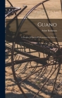 Guano: A Treatise of Practical Information for Farmers By Solon Robinson Cover Image